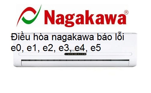 điều hòa nagakawa báo lỗi e0, e1, e2, e3, e4, e5