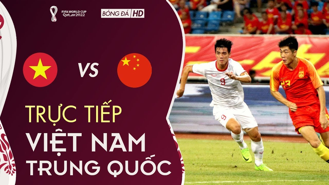 Trực tiếp bóng đá Việt Nam vs Trung Quốc trên VTV6 hôm nay 8/10/2021